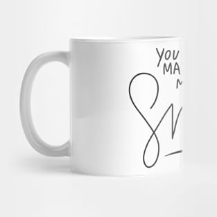 You make me smile Mug